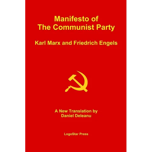 Manifesto of the Communist Party (Aka The Communist Manifesto): A New Translation by Daniel Deleanu