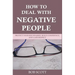 How to Deal with Negative People: Protect Your Boundaries, Build Confidence, And Gain Respect