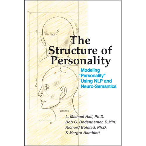 The Structure of Personality: Modelling Personality Using Nlp and Neuro-Semantics