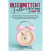 Intermittent Fasting for Women Over 50: The Ultimate Step-by-Step Guide for Senior Women to Naturally Delay Aging by Accelerating Weight Loss While In