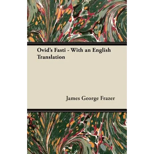 Ovid's Fasti - With an English Translation