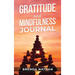 Gratitude and Mindfulness Journal: Journal to Practice Gratitude and Mindfulness