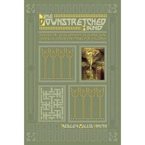 The Downstretched Hand: Individual Development in George MacDonald's Major Fantasies for Children