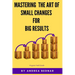 Mastering the Art of Small Changes for Big Results: Field Guide