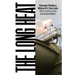 The Long Heat: Climate Politics When Itâ (Tm)S Too Late