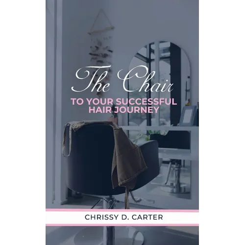 The Chair to Your Successful Hair Journey