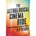 The Astrological Cinema Ride: A Cosmic Take On Contemporary Cinema