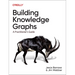 Building Knowledge Graphs: A Practitioner's Guide
