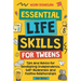 Essential Life Skills for Tweens: Tips and Advice for Developing Independence, Self-Awareness and Positive Relationships