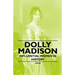 Dolly Madison - Influential Women in History