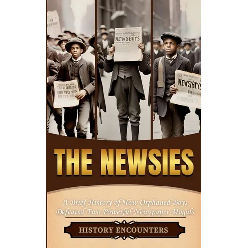 The Newsies: A Brief History of How Orphaned Boys