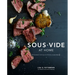 Sous Vide at Home: The Modern Technique for Perfectly Cooked Meals [A Cookbook]