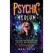 Psychic Medium: Unlock the Secrets of Psychic Development, Mediumship, Divination and Pendulums