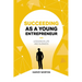 Succeeding as a Young Entrepreneur: Lessons in Life and Business