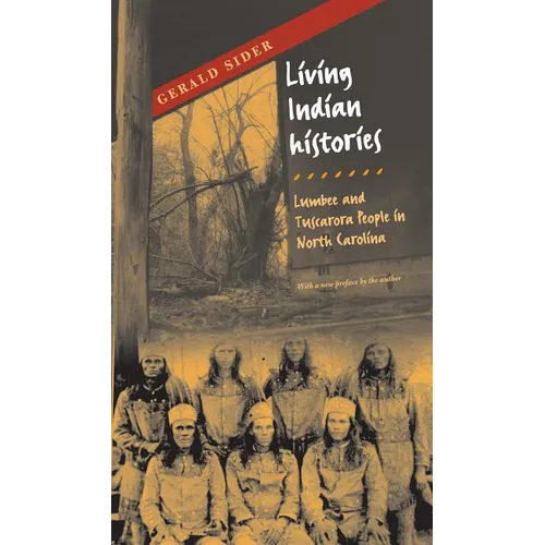 Living Indian Histories: Lumbee and Tuscarora People in North Carolina