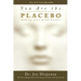 You Are the Placebo: Making Your Mind Matter