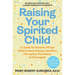 Raising Your Spirited Child: A Guide for Parents Whose Child Is More Intense, Sensitive, Perceptive, Persistent, and Energetic