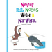 Never Rub Noses with a Narwhal: An ABC Book