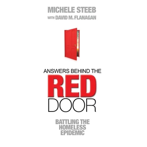 Answers Behind The RED DOOR: Battling the Homeless Epidemic