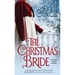 The Christmas Bride: A sweet, Regency-era Christmas novella about forgiveness, redemption - and love.