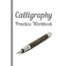 Calligraphy: Practice Workbook 6x9 50 paged calligraphy practice notebook exercise book - 25 pages of slant grid and 25 pages for c