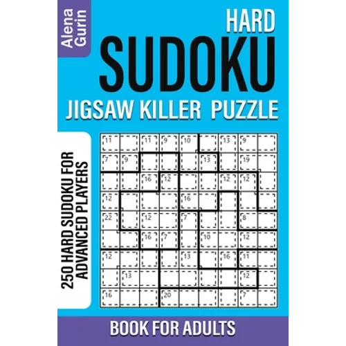 Hard Sudoku Jigsaw Killer Puzzle Book for Adults: 250 Hard Sudoku For Advanced Players