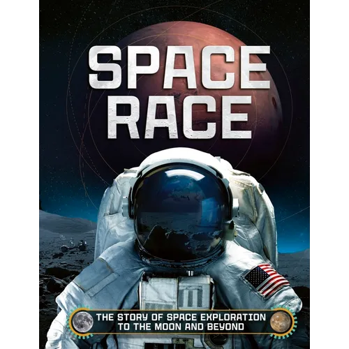 Space Race: The Story of Space Exploration to the Moon and Beyond