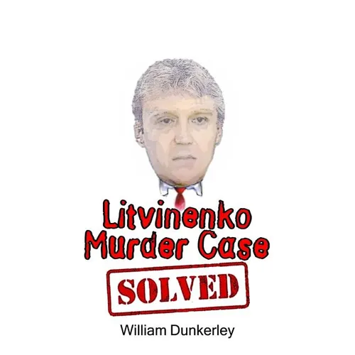 Litvinenko Murder Case Solved: The final conclusion to this puzzling and long-unsolved mystery