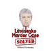 Litvinenko Murder Case Solved: The final conclusion to this puzzling and long-unsolved mystery