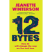 12 Bytes: How AI Will Change the Way We Live and Love