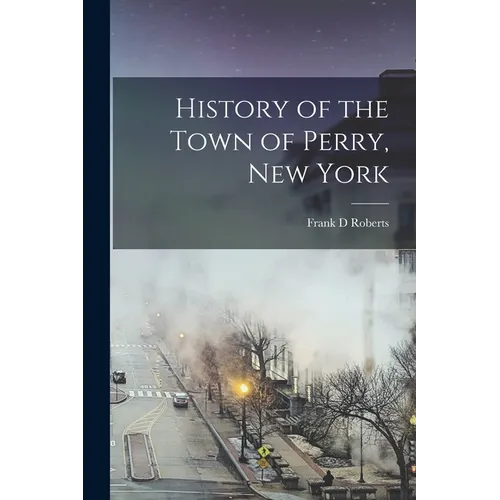 History of the Town of Perry, New York