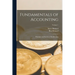 Fundamentals of Accounting; Principles and Practice of Bookkeeping; Volume 1