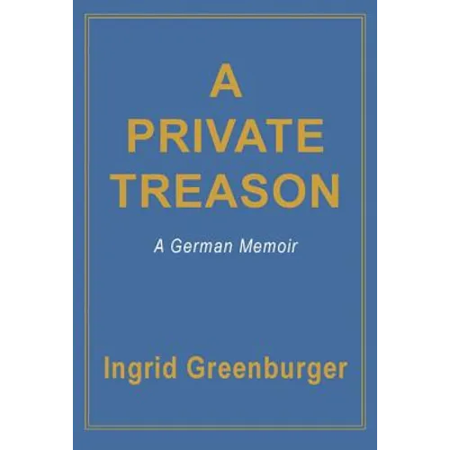 A Private Treason: A German Memoir