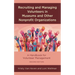 Recruiting and Managing Volunteers in Museums and Other Nonprofit Organizations: A Handbook for Volunteer Management