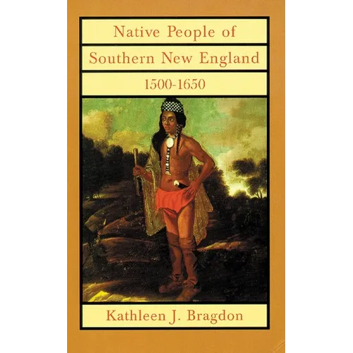 Native People of Southern New England, 1500-1650: Volume 221