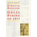 Streets, Railroads, and the Great Strike of 1877