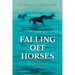 Falling Off Horses: A Memoir