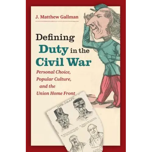 Defining Duty in the Civil War: Personal Choice, Popular Culture, and the Union Home Front