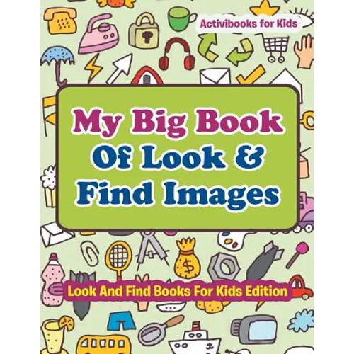 My Big Book Of Look & Find Images - Look And Find Books For Kids Edition