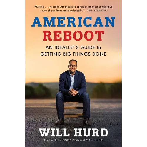 American Reboot: An Idealist's Guide to Getting Big Things Done
