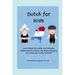Dutch for Kids: Learn Essential Words and Phrases, Explore Dutch Culture, and Enjoy Engaging Activities for Young Learners