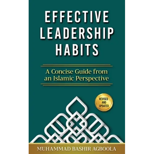 Effective Leadership Habits: A Concise Guide from an Islamic Perspective