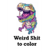 Weird Shit to Color: Relaxing coloring book for adults Cosmic psychadellic characters and scenes