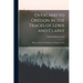 Overland to Oregon in the Tracks of Lewis and Clarke: History of the First Emigration to Oregon in 1843