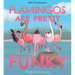 Flamingos Are Pretty Funky: A (Not So) Serious Guide