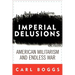Imperial Delusions: American Militarism and Endless War