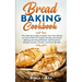 Bread Baking Cookbooks: The Ultimate Guide to Make Your Own Bread at Home With 50 Healthy Recipes for Bread Baking, NoKnead Breads, and Enrich