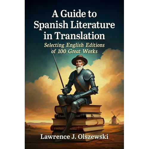 A Guide to Spanish Literature in Translation: Selecting English Editions of 100 Great Works