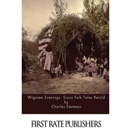 Wigwam Evenings: Sioux Folk Tales Retold