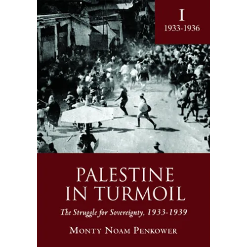 Palestine in Turmoil: The Struggle for Sovereignty, 1933-1939 (Vol. I)